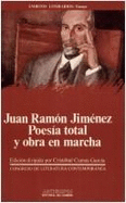 Juan Ram�n Jim�nez : poes�a total y obra en marcha : actas del IV Congreso de Literatura Espa�ola Contempor�nea, Universidad de M�laga, 13, 14, 15 y 16 de noviembre de 1990