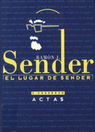 El Lugar De Sender: Actas Del I Congreso Sobre Ram�n J. Sender (Huesca, 3-7 De Abril De 1995) (Spanish Edition)