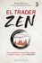 Trader Zen, El: Como La Sabiduria Antigua Puede Ayudarte a Dominar Tu Mente...Y Los Mercados