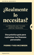 Realmente Lo Necesitas?: La Pregunta Que Te Dara Libertad Financiera