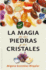 Magia De Las Piedras Y Los Cristales, La