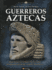 Guerreros Aztecas (Unknown History) (Spanish Edition)