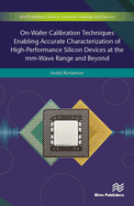 On-Wafer Calibration Techniques Enabling Accurate Characterization of High-Performance Silicon Devices at the Mm-Wave Range and Beyond