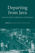 Departing From Java 2018: Javanese Labour, Migration and Diaspora (Nias Studies in Asian Topics)