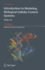Introduction to Modeling Biological Cellular Control Systems