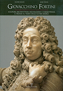 Giovacchino Fortini, Scultura Architettura Decorazione E Committenza a Firenze Al Tempo Degli Ultimi Medici (Two Vols)