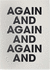 Again and Again and Again and