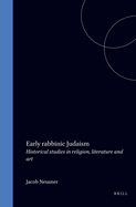 Early Rabbinic Judaism: Historical Studies in Religion, Literature and Art (Studies in Judaism in Late Antiquity)