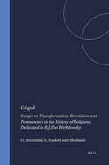 Gilgul: Essays on Transformation, Revolution and Permanence in the History of Religions, Dedicated to R.J. Zwi Werblowsky (Studies in the History of...History of Religions, Supplements to Numen)