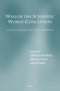 Ways of the Scientific World-Conception. Rudolf Carnap and Otto Neurath (Studien Zur �sterreichischen Philosophie)