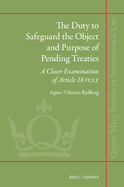 The Duty to Safeguard the Object and Purpose of Pending Treaties: a Closer Examination of Article 18 Vclt (Queen Mary Studies in International Law, 51)