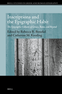 Inscriptions and the Epigraphic Habit: The Epigraphic Cultures of Greece, Rome, and Beyond