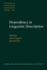 Dependency in Linguistic Description [Studies in Language Companion Series 111]