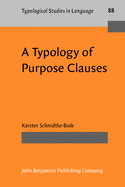 A Typology of Purpose Clauses (Typological Studies in Language)
