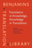 Translation in Knowledge, Knowledge in Translation (Benjamins Translation Library)