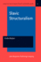 Slavic Structuralism (Linguistic and Literary Studies in Eastern Europe)