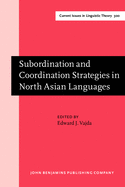 Subordination and Coordination Strategies in North Asian Languages (Current Issues in Linguistic Theory)