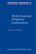 On the Grammar of Optative Constructions (Linguistik Aktuell/Linguistics Today)