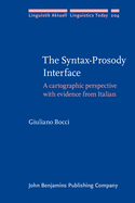 The Syntax-Prosody Interface: a Cartographic Perspective With Evidence From Italian (Linguistik Aktuell/Linguistics Today)