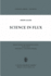 Science in Flux (Boston Studies in the Philosophy and History of Science, 28)
