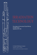 Irradiation Technology: Proceedings of an International Topical Meeting Grenoble, France September 28? 30, 1982