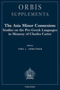 The Asia Minor Connexion Studies on the Pre-Greek Languages in Memory of Charles Carter (Orbis / Supplementa) (English and French and German Edition)