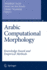 Arabic Computational Morphology