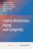 Calorie Restriction, Aging and Longevity
