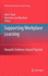 Supporting Workplace Learning: Towards Evidence-Based Practice