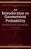 An Introduction to Geometrical Probability: Distributional Aspects with Applications