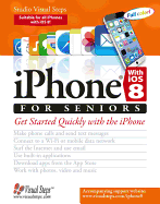 Iphone With Ios 8 and Higher for Seniors: Get Started Quickly With the Iphone (Computer Books for Seniors Series)