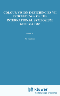Colour Vision Deficiencies VII: Proceedings of the Seventh Symposium of the International Research Group on Colour Vision Deficiencies Held at Centre...Ophthalmologica Proceedings Series, 39)