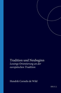 Tradition Und Neubeginn. Lessings Orientierung an Der Europaischen Tradition