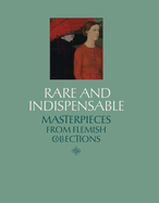 Rare and Indispensable: Masterpieces From Flemish Collections
