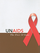Unaids: the First Ten Years (a Unaids Publication)