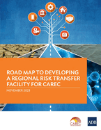 Road Map to Developing a Regional Risk Transfer Facility for Carec