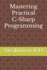 Mastering Practical C-Sharp Programming