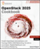 OpenStack 2025 Cookbook, Second Edition: Modern OpenStack Administration with Flamingo 2025.2, OVN Networking, Terraform Automation, Skyline Dashboard, and Prometheus Monitoring