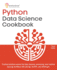 Python Data Science Cookbook: Practical solutions across fast data cleaning, processing, and machine learning workflows with pandas, NumPy, and scikit-learn