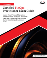 Ultimate Certified Finops Practitioner Exam Guide