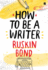 How to Be a Writer