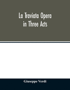 La Traviata Opera in Three Acts