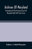 Archives of Maryland; Proceedings of the Provincial Court of Maryland 1666-1670 Court Series
