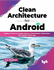 Clean Architecture for Android: Implement Expert-led Design Patterns to Build Scalable, Maintainable, and Testable Android Apps