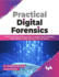 Practical Digital Forensics: Forensic Lab Setup, Evidence Analysis, and Structured Investigation Across Windows, Mobile, Browser, Hdd, and Memory