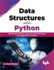Data Structures with Python: Get Familiar with the Common Data Structures and Algorithms in Python