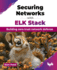 Securing Networks with ELK Stack: Building zero trust network defense (English Edition)