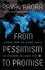 From Pessimism to Promise