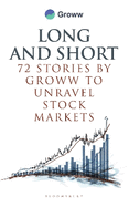 Long and Short: 72 Stories by Groww to Unravel Stock Markets