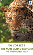 The Man-Eating Leopard of Rudraprayag